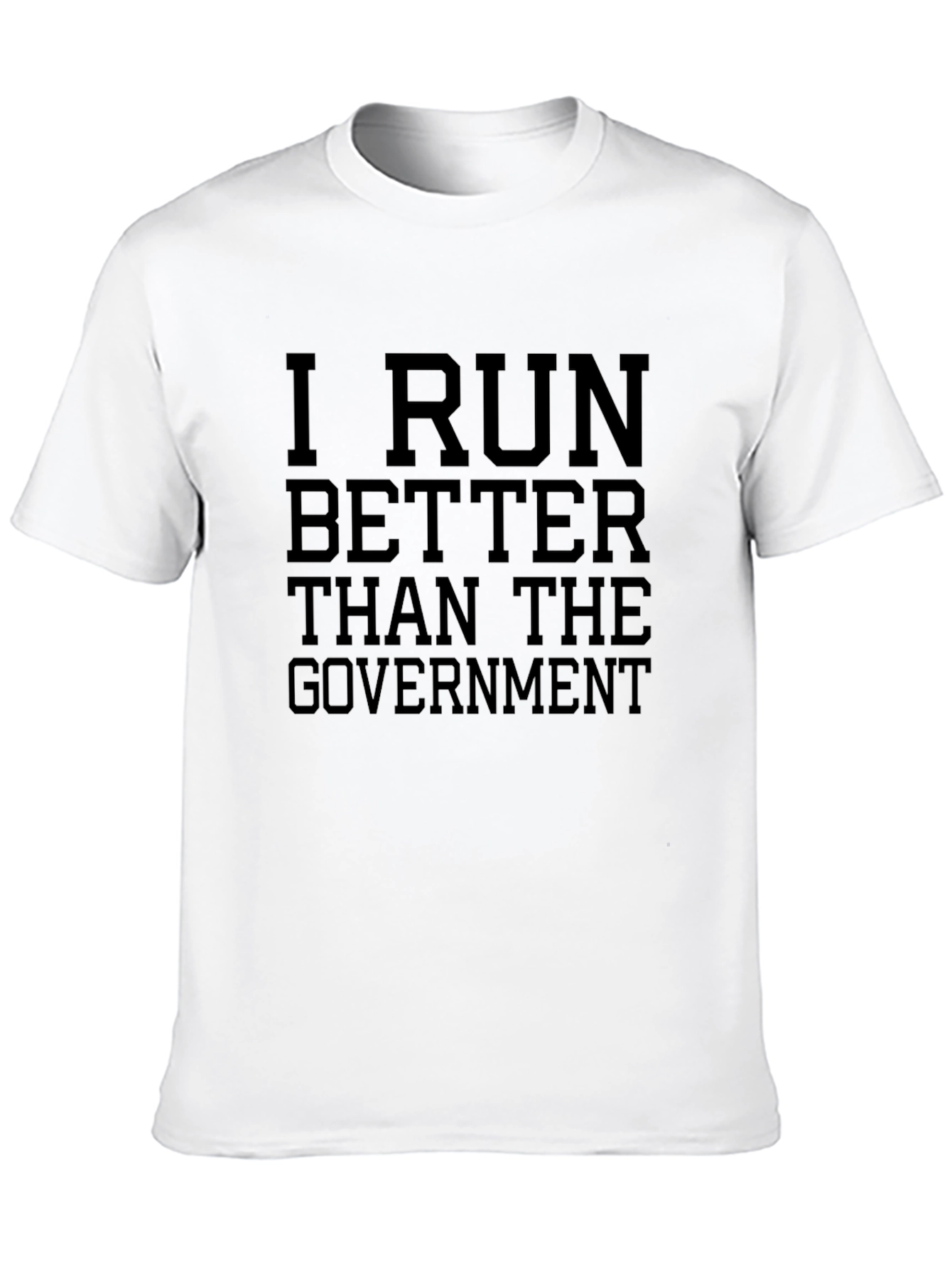 I Run Better Than the Government Black T-Shirt
