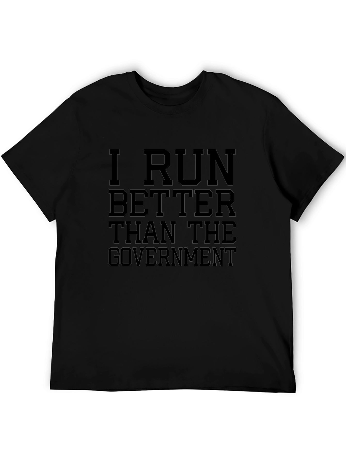 I Run Better Than the Government Black T-Shirt