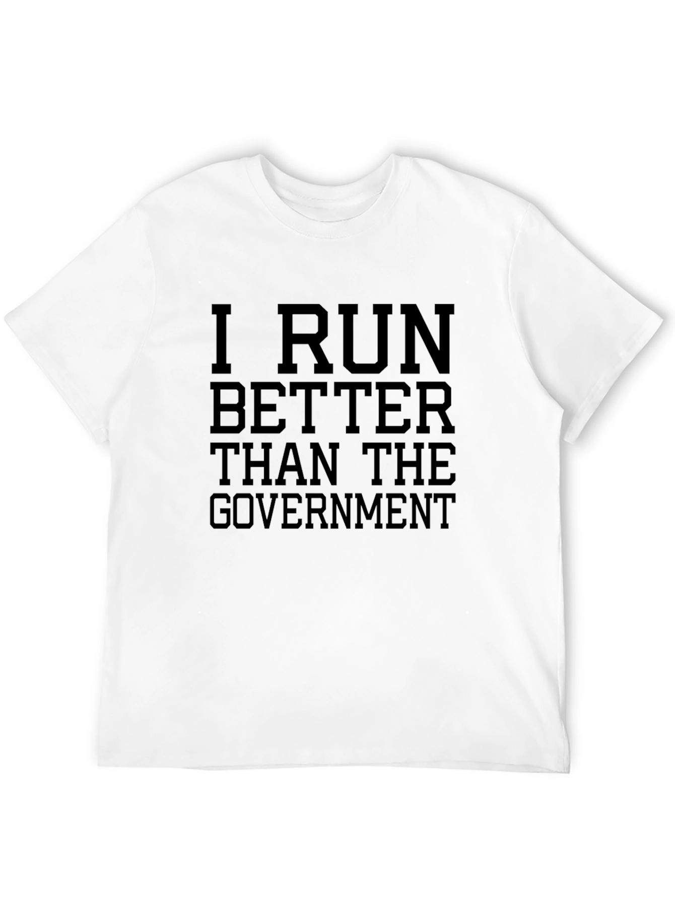 I Run Better Than the Government Black T-Shirt