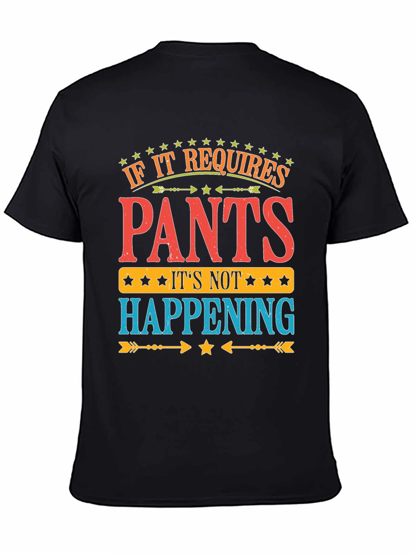 Pants? Not Happening! Funny Graphic T-Shirt