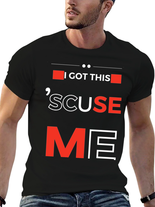 I Got This Scuse Me Graphic Tee