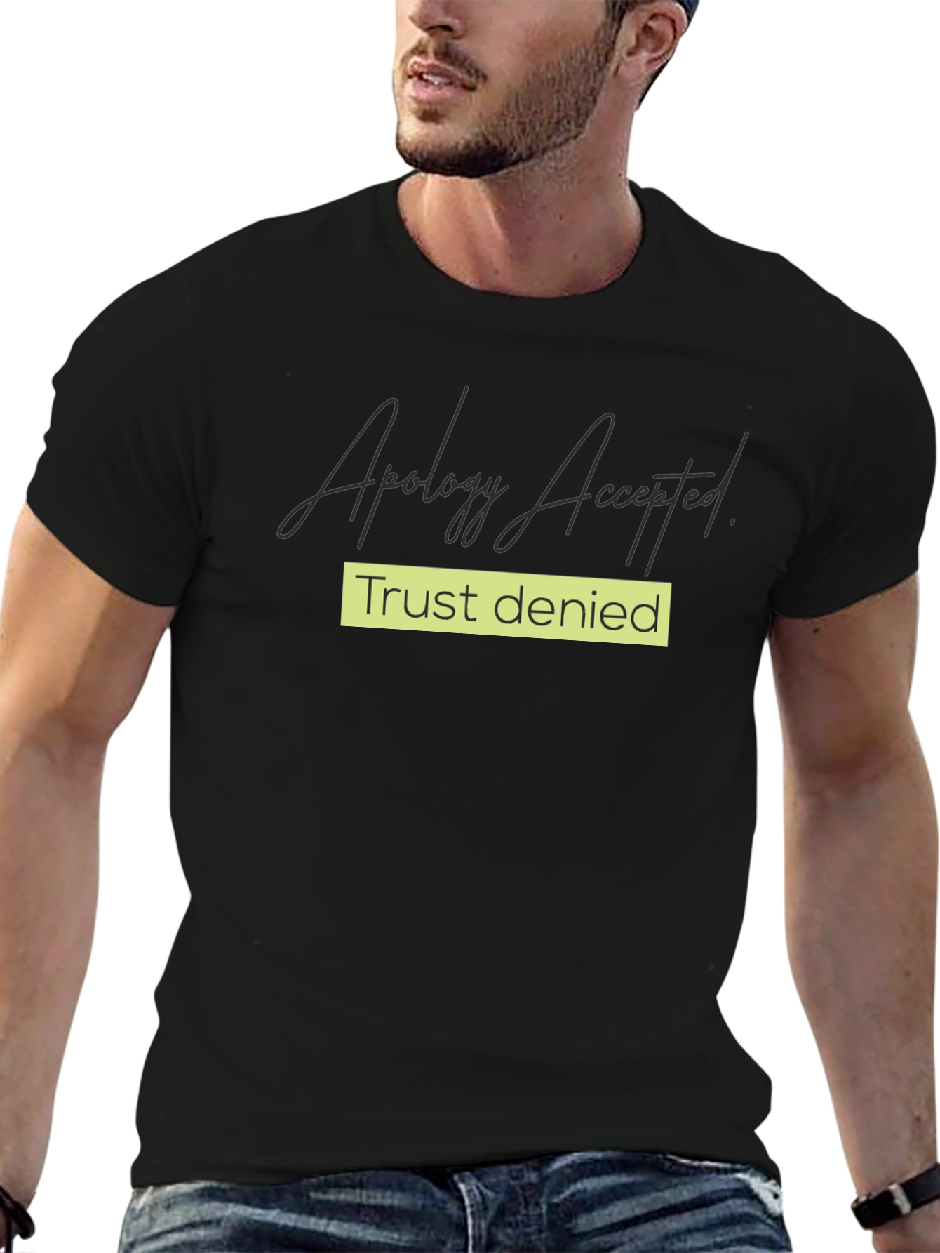 Apology Accepted Trust Denied Graphic Tee