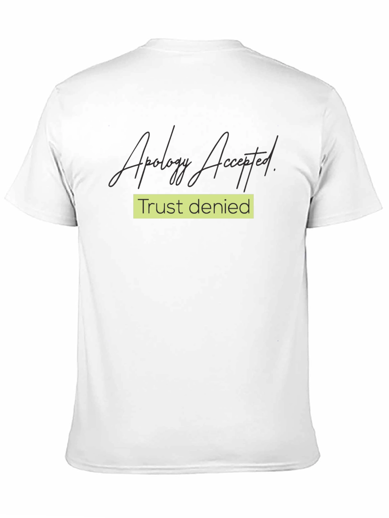 Apology Accepted Trust Denied Graphic Tee