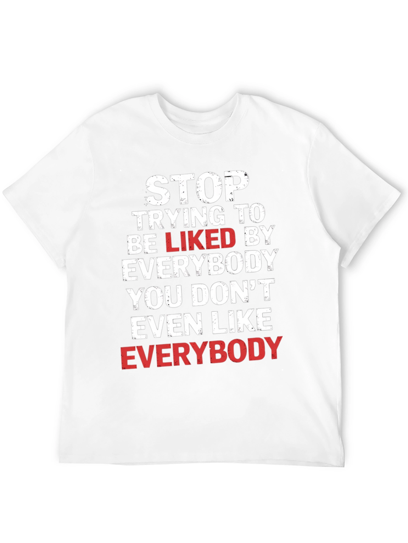 Stop Trying To Be Liked Graphic Tee