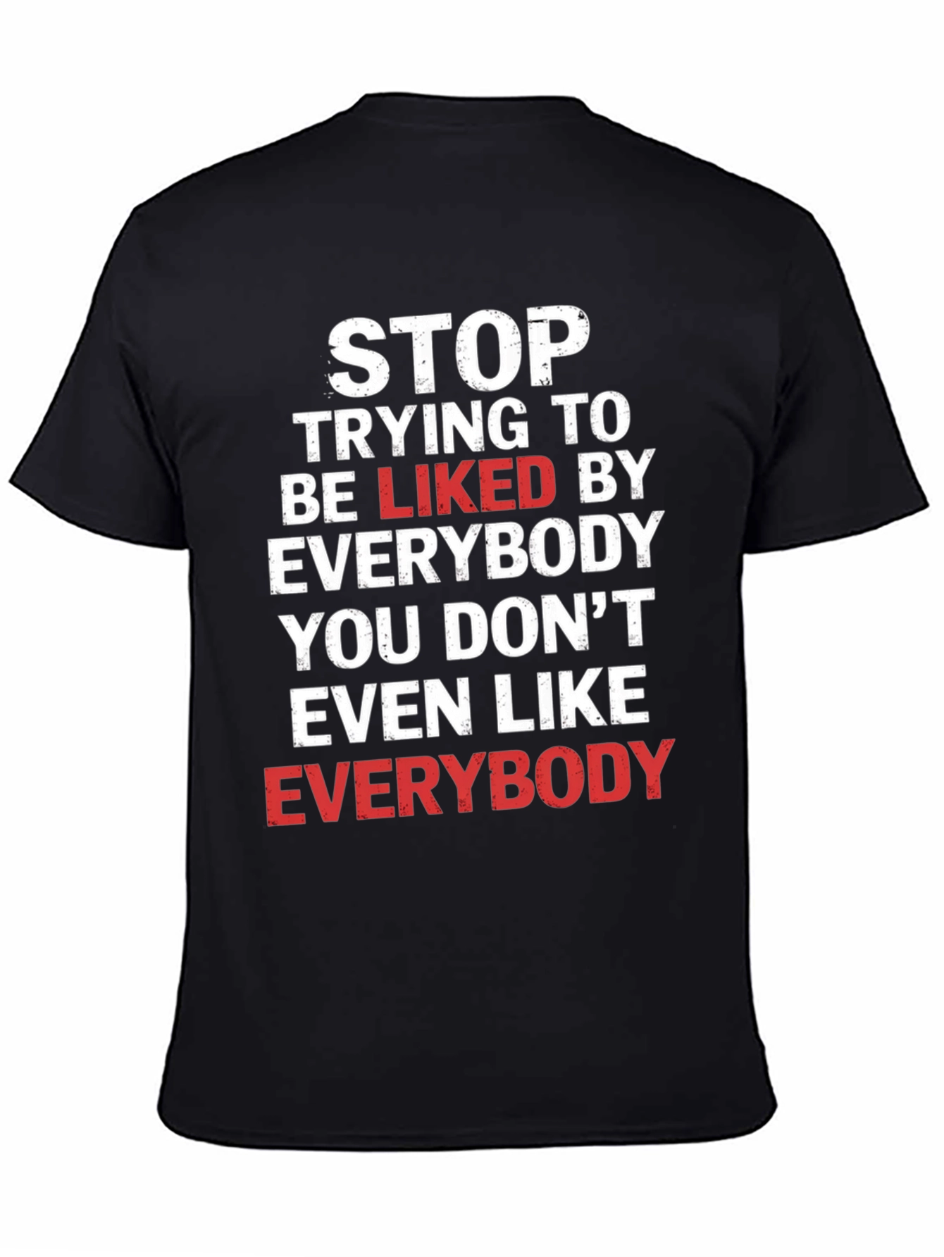 Stop Trying To Be Liked Graphic Tee