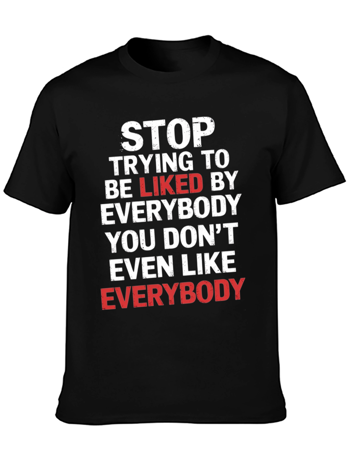 Stop Trying To Be Liked Graphic Tee