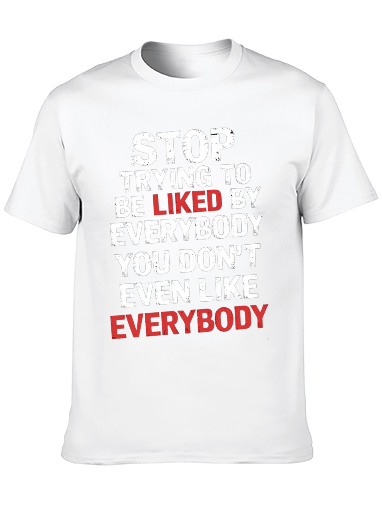 Stop Trying To Be Liked Graphic Tee