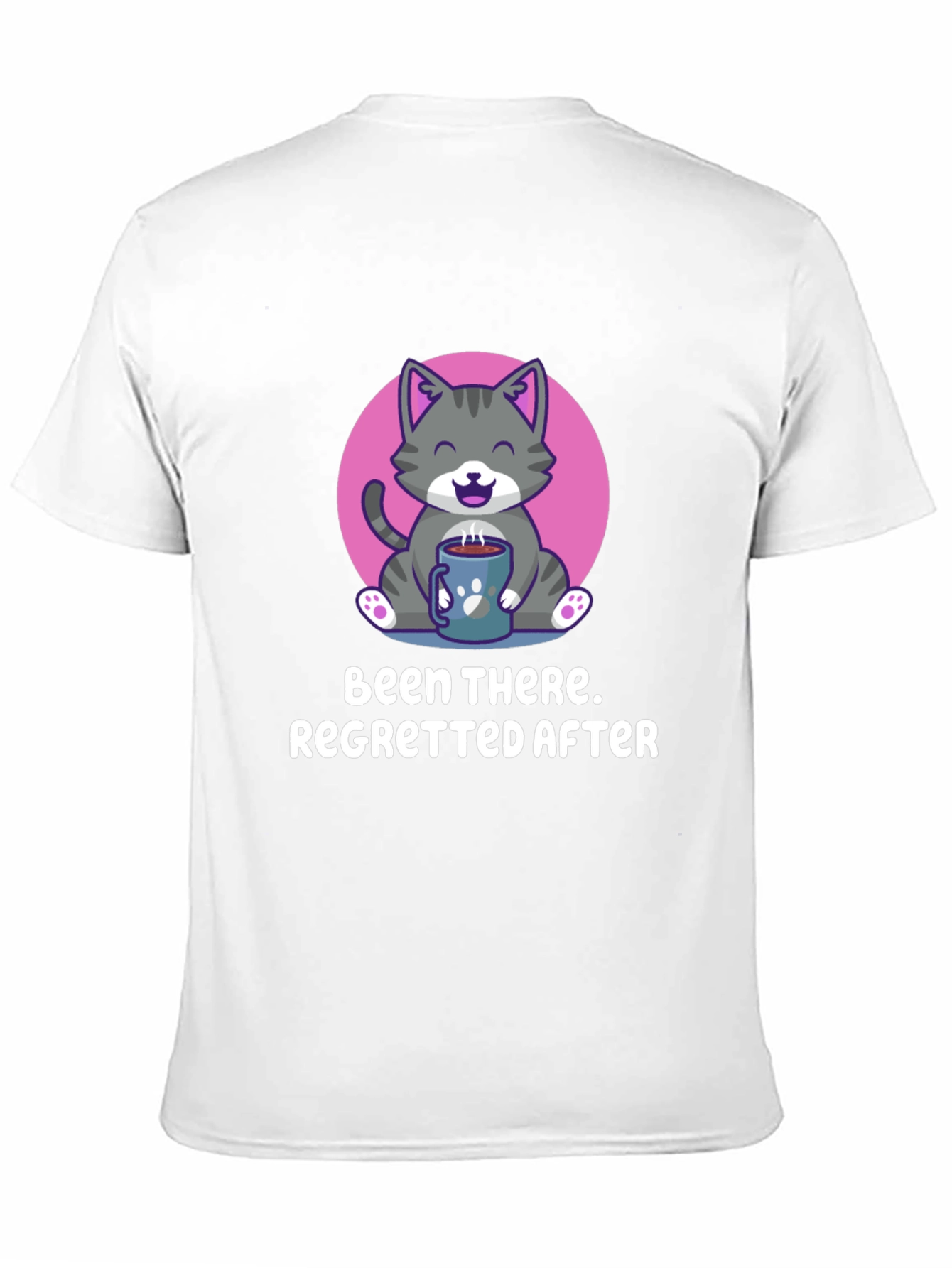 Been There Regretted After T-Shirt