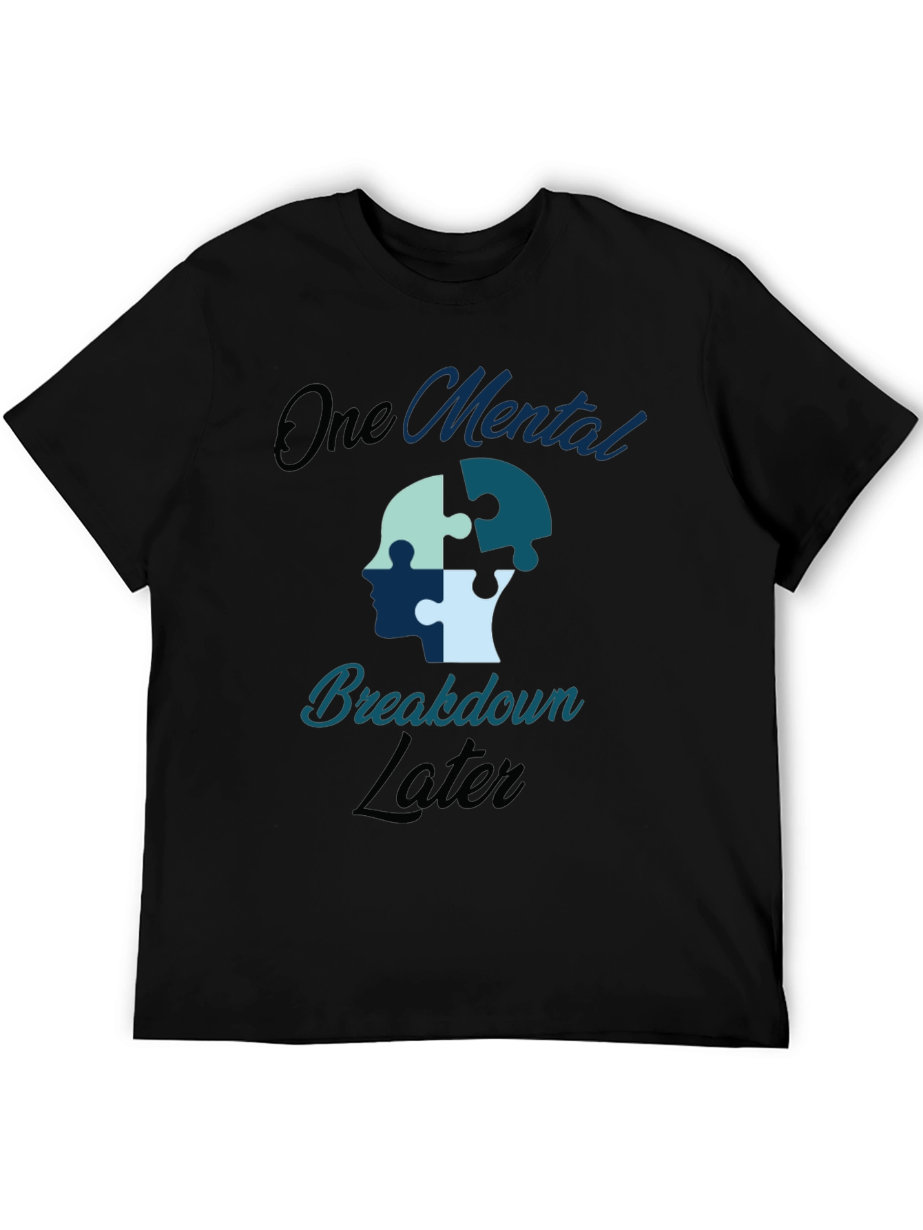 One Mental Breakdown Later Graphic Tee