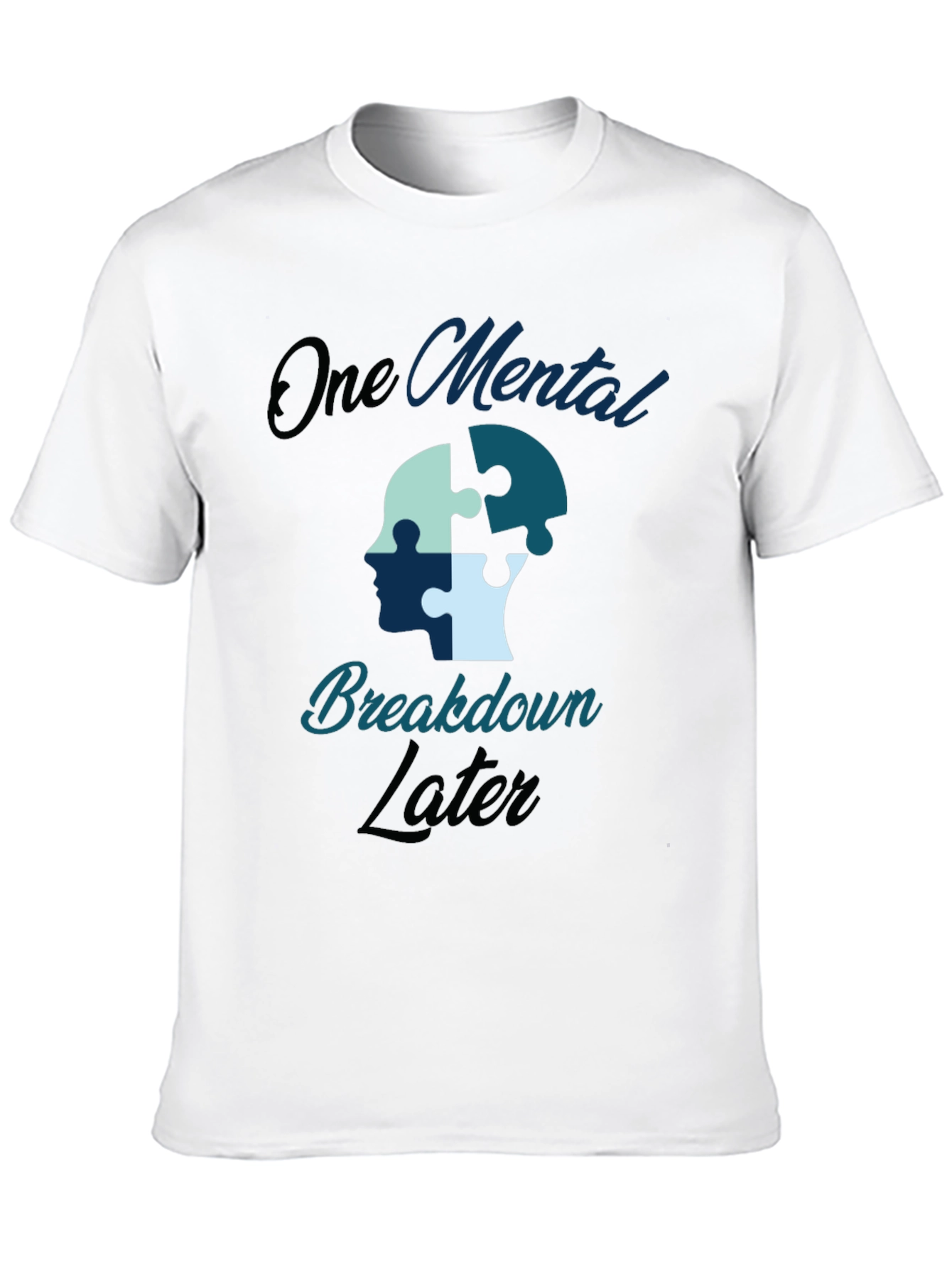 One Mental Breakdown Later Graphic Tee