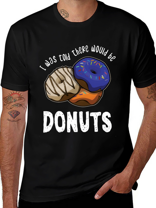 Donut Humor T-Shirt - I was told there would be donuts