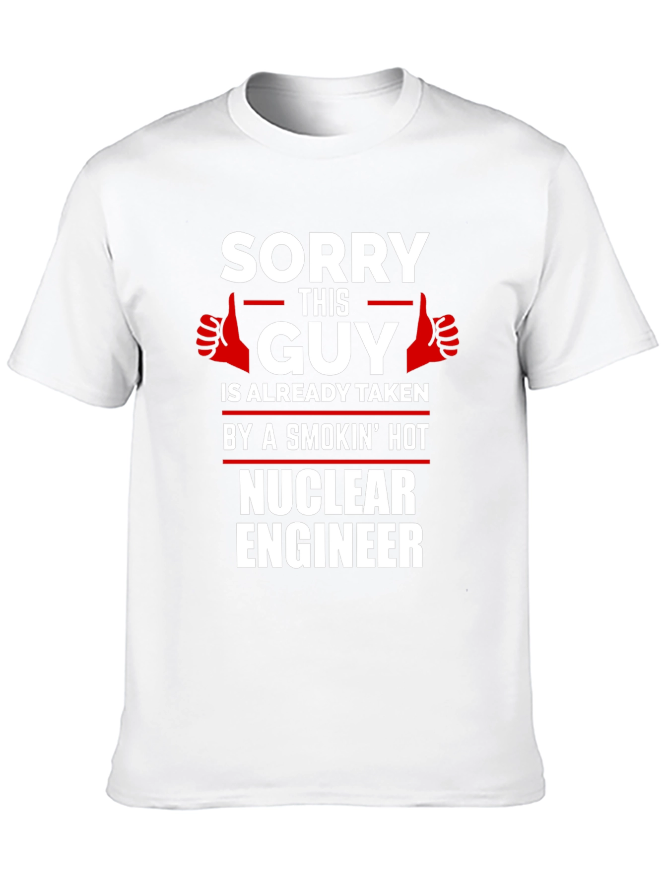 Sorry This Guy Taken Nuclear Engineer T-Shirt