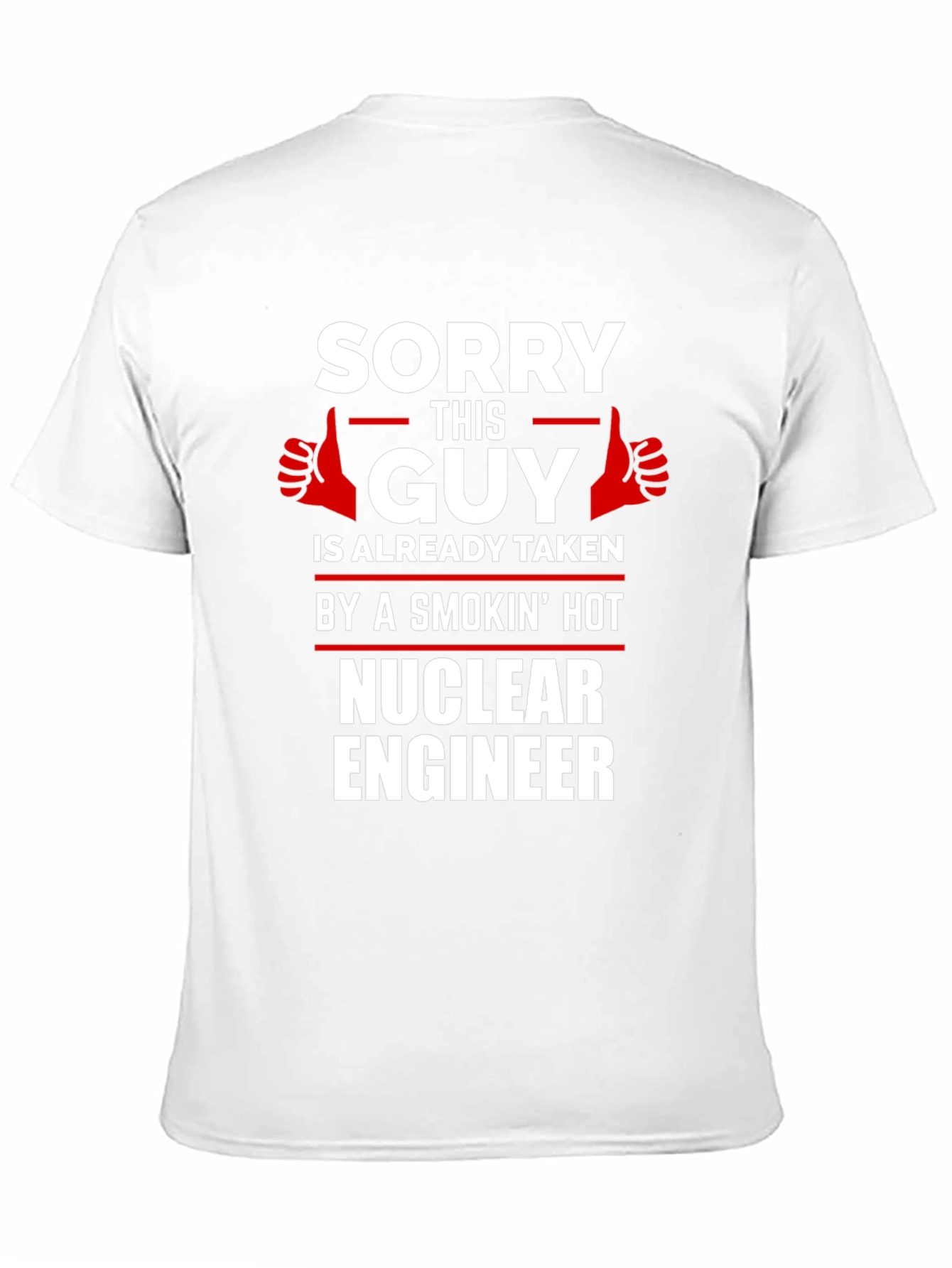 Sorry This Guy Taken Nuclear Engineer T-Shirt