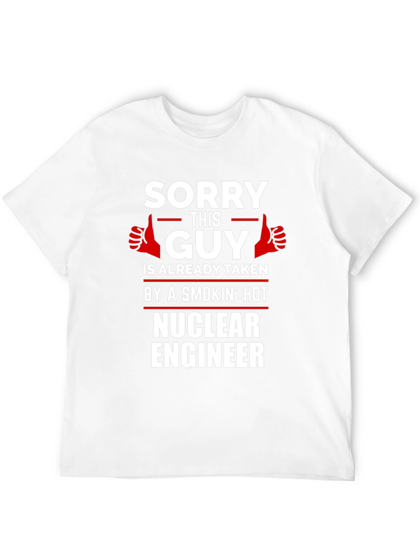 Sorry This Guy Taken Nuclear Engineer T-Shirt