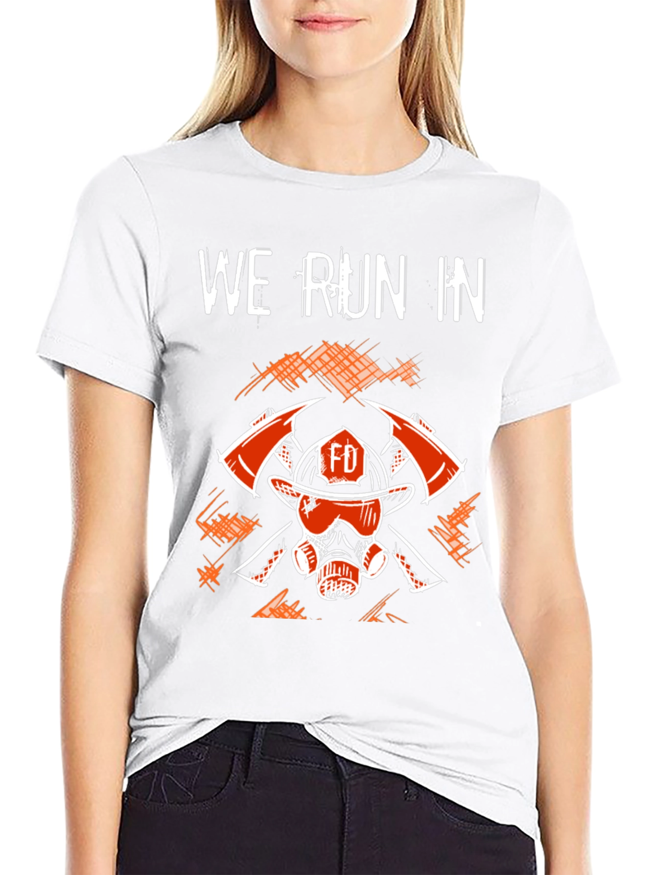 Firefighter T-Shirt - We Run In