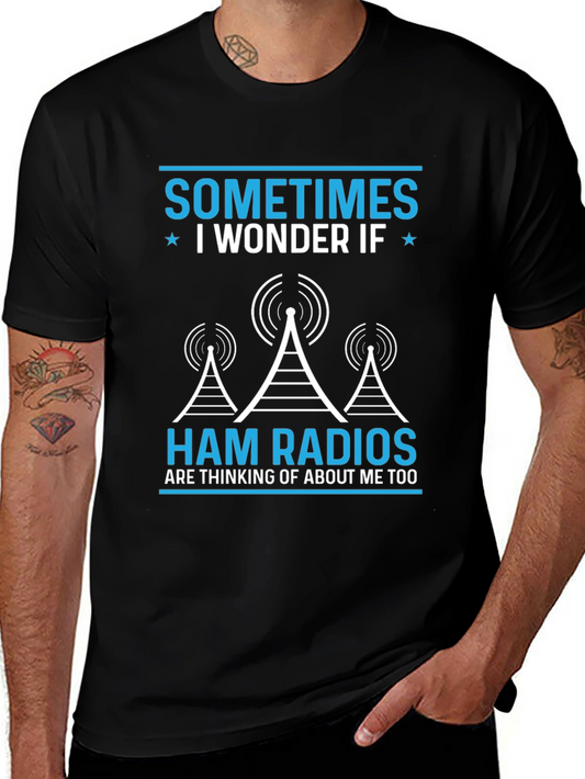 Ham Radio T-Shirt - Sometimes I Wonder If