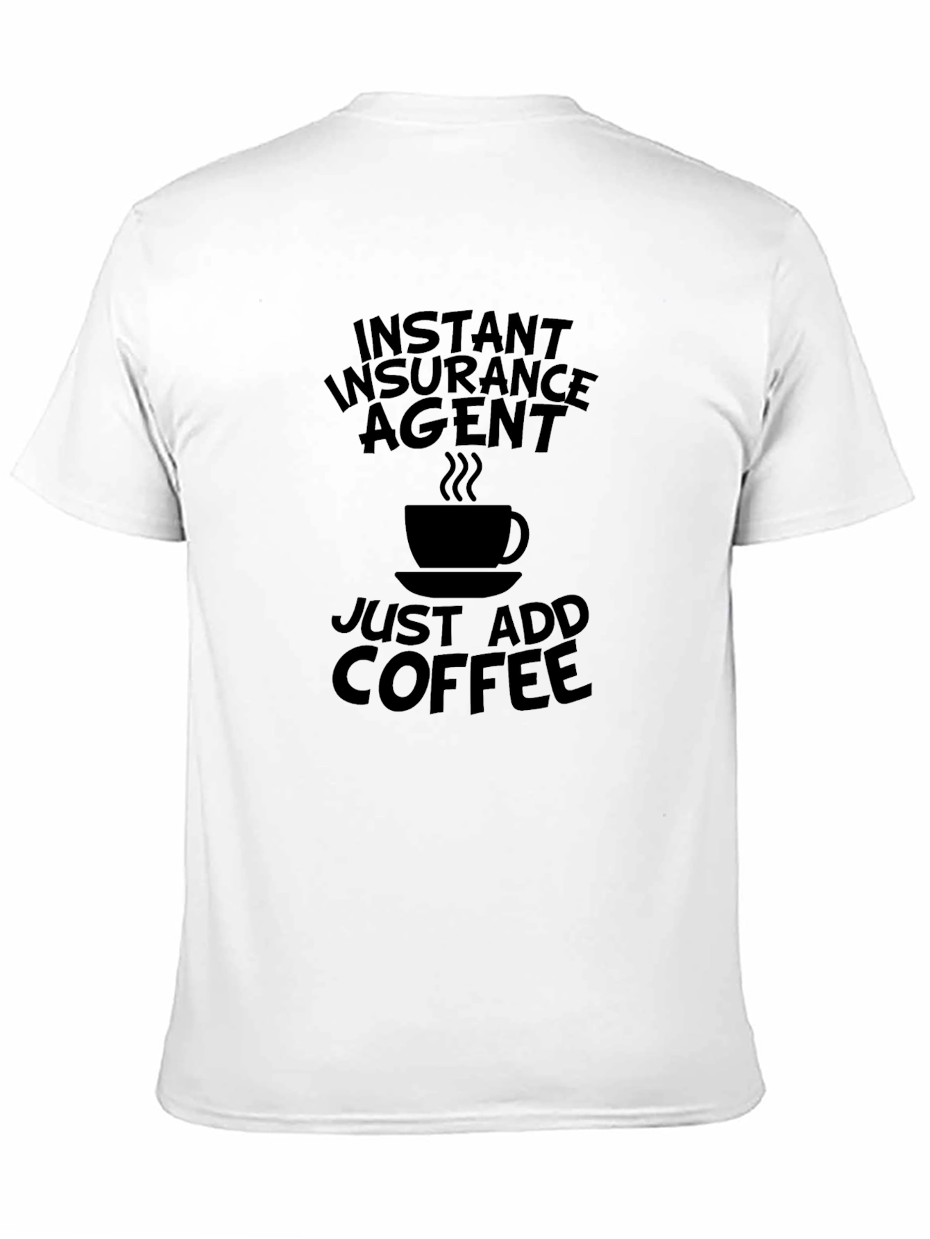 Instant Insurance Agent Coffee T-Shirt