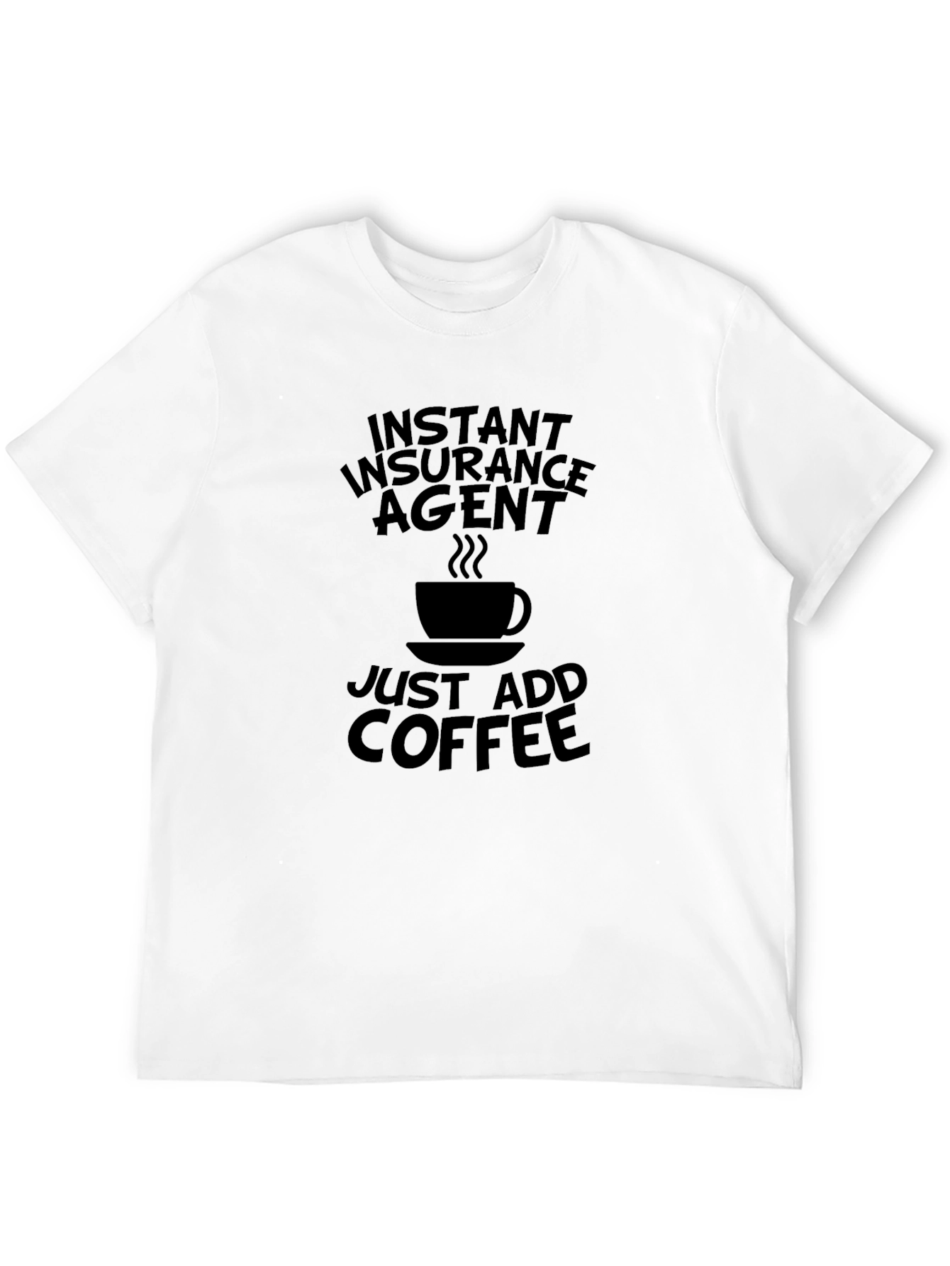 Instant Insurance Agent Coffee T-Shirt