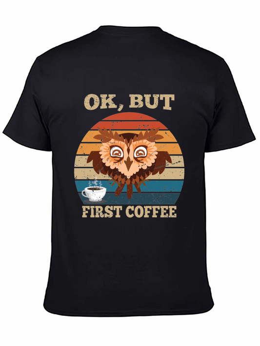 Owl Coffee T-Shirt - Ok But First Coffee