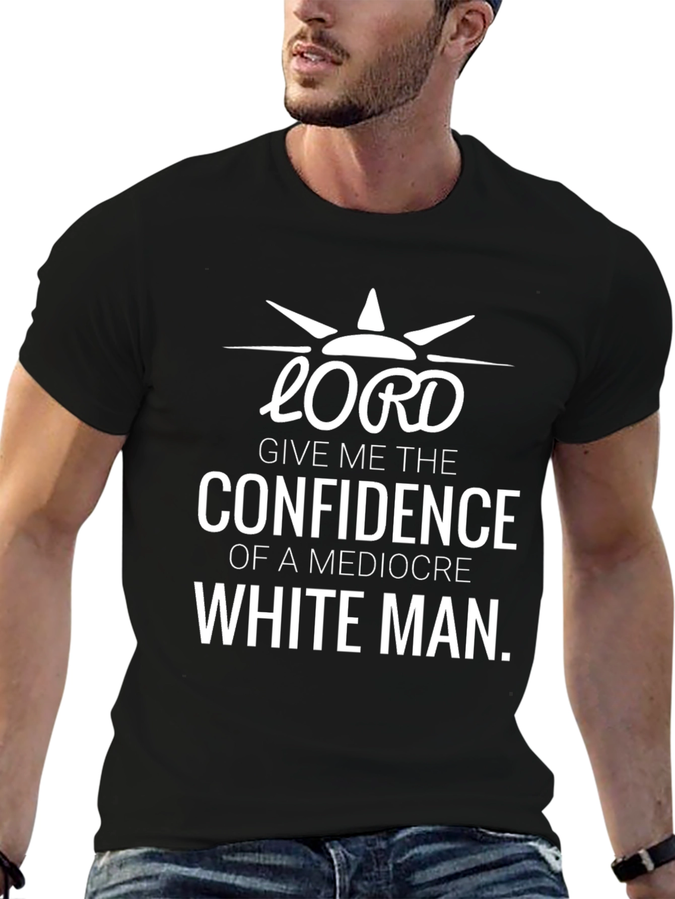 Lord Confidence of a Mediocre White Man T-Shirt