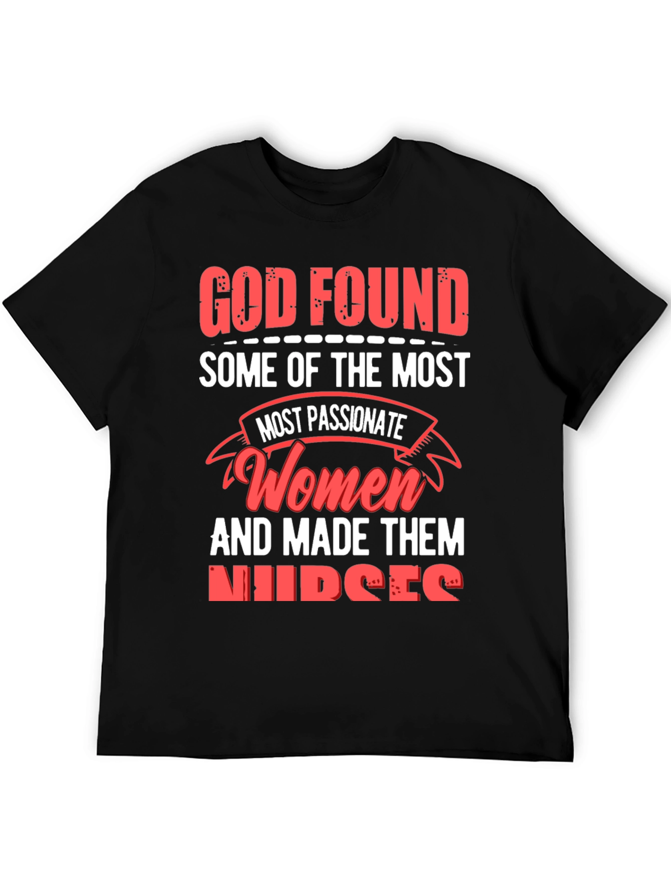 God Found Nurses Graphic Tee - Passionate Womens T-Shirt