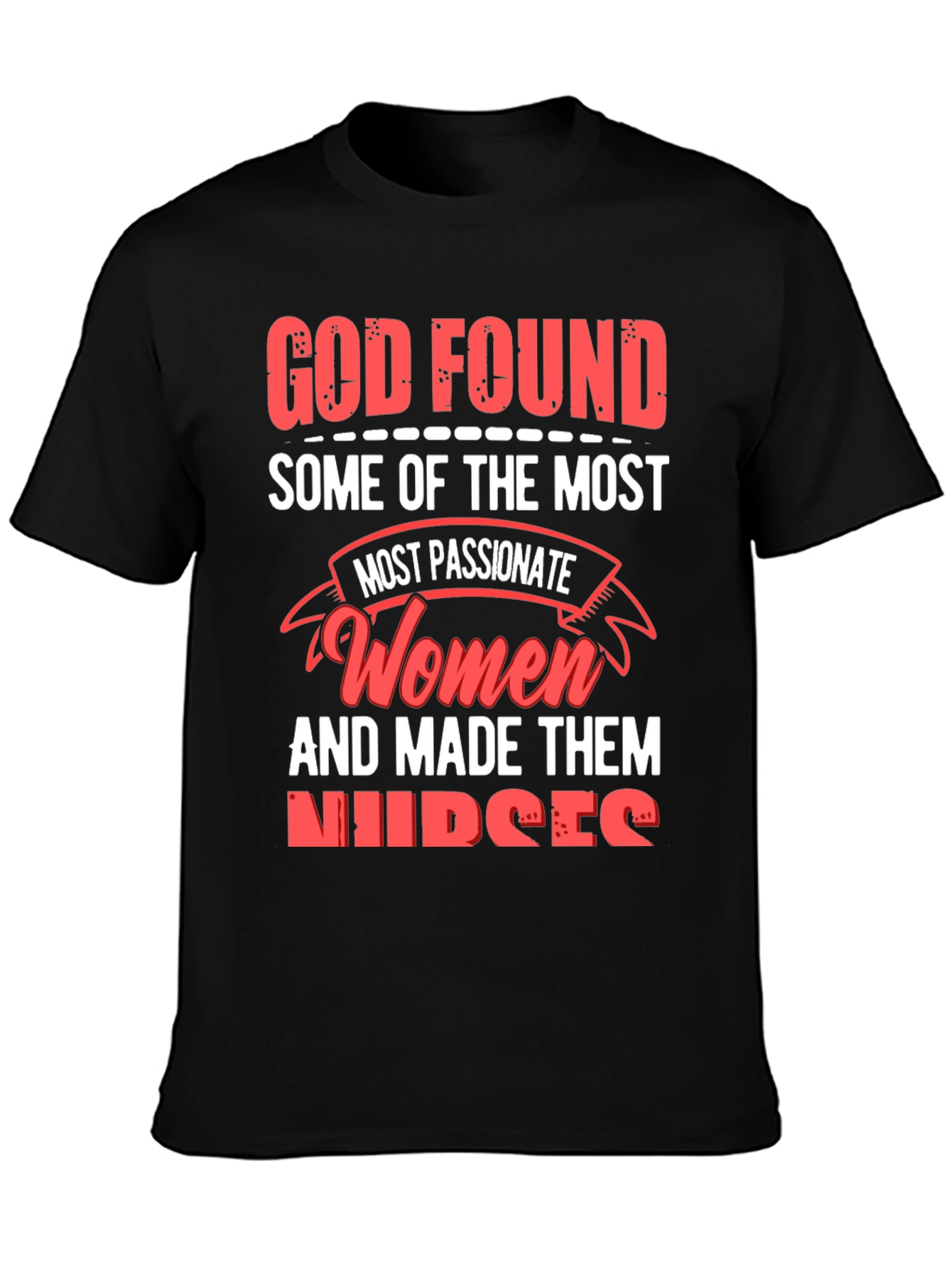 God Found Nurses Graphic Tee - Passionate Womens T-Shirt