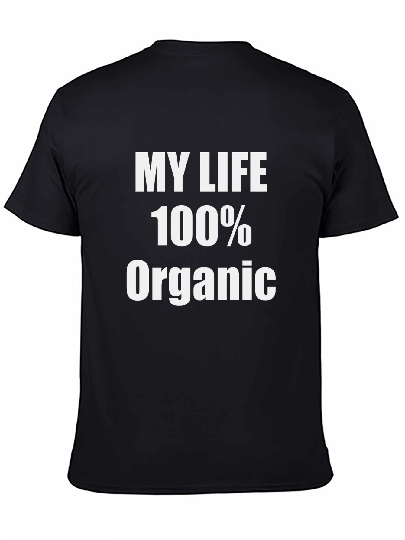 My Life 100% Organic Graphic T-Shirt