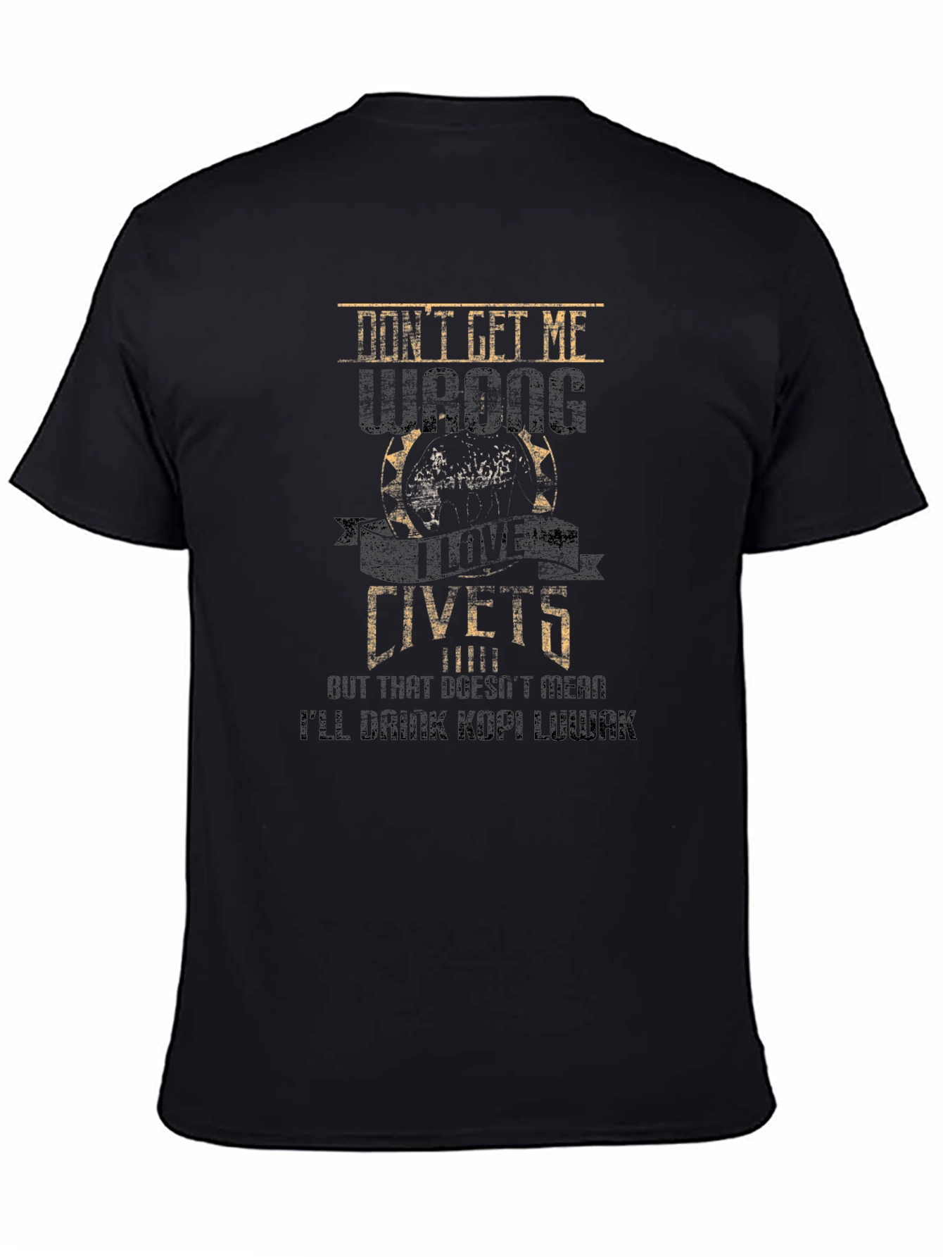 Dont Get Me Wrong I Love Civets T-Shirt