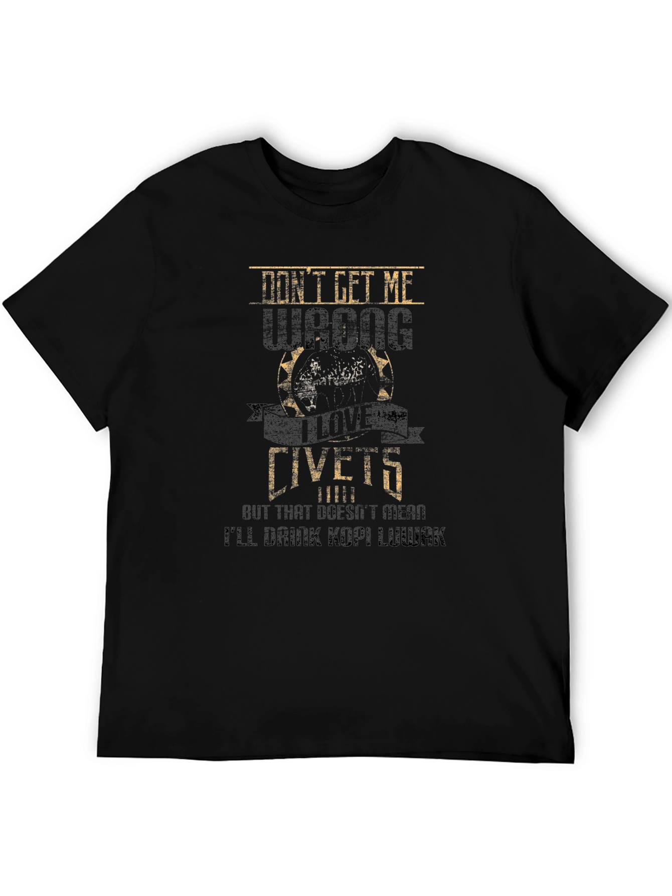 Dont Get Me Wrong I Love Civets T-Shirt