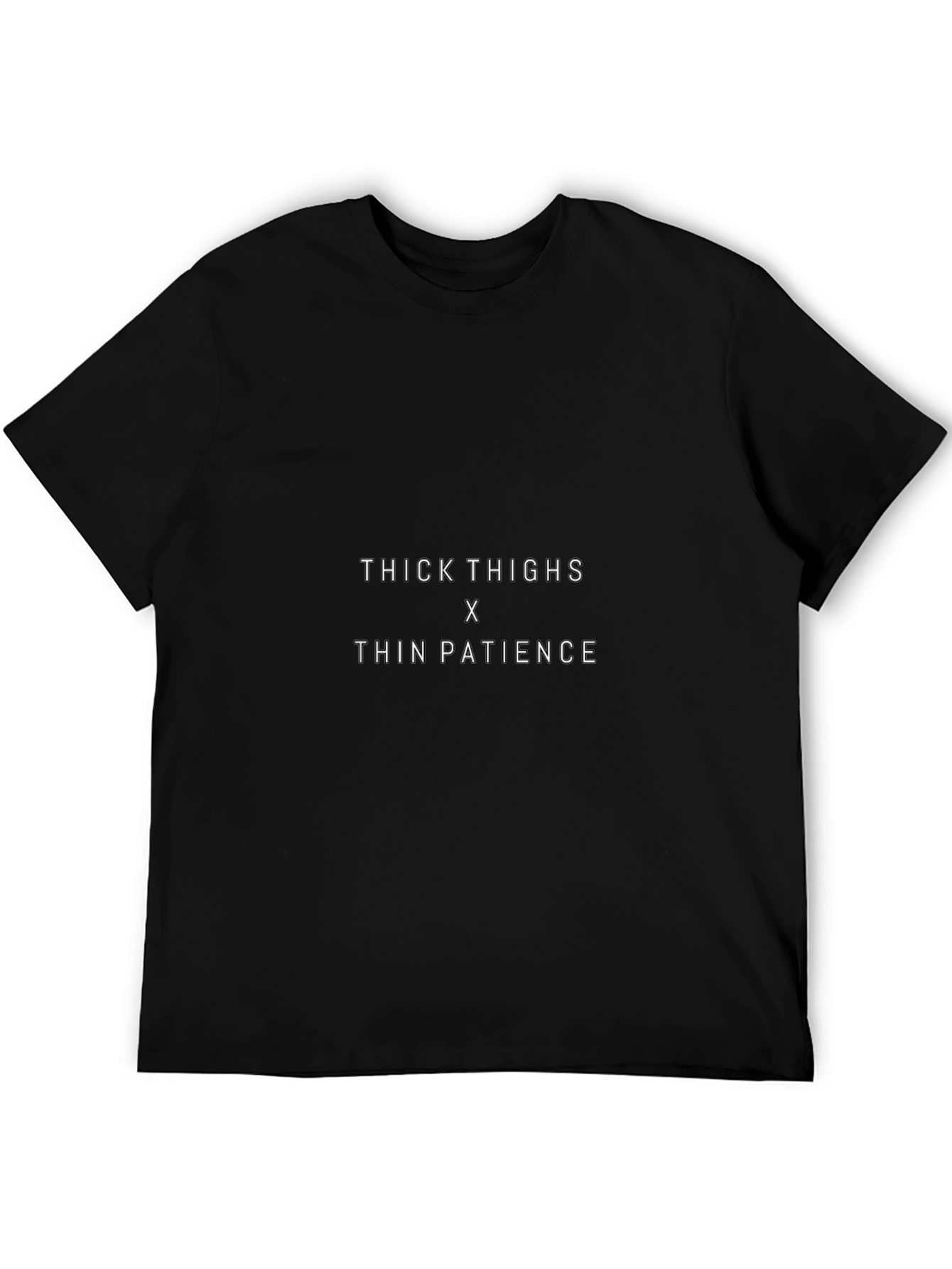 Thick Thighs Thin Patience T-Shirt
