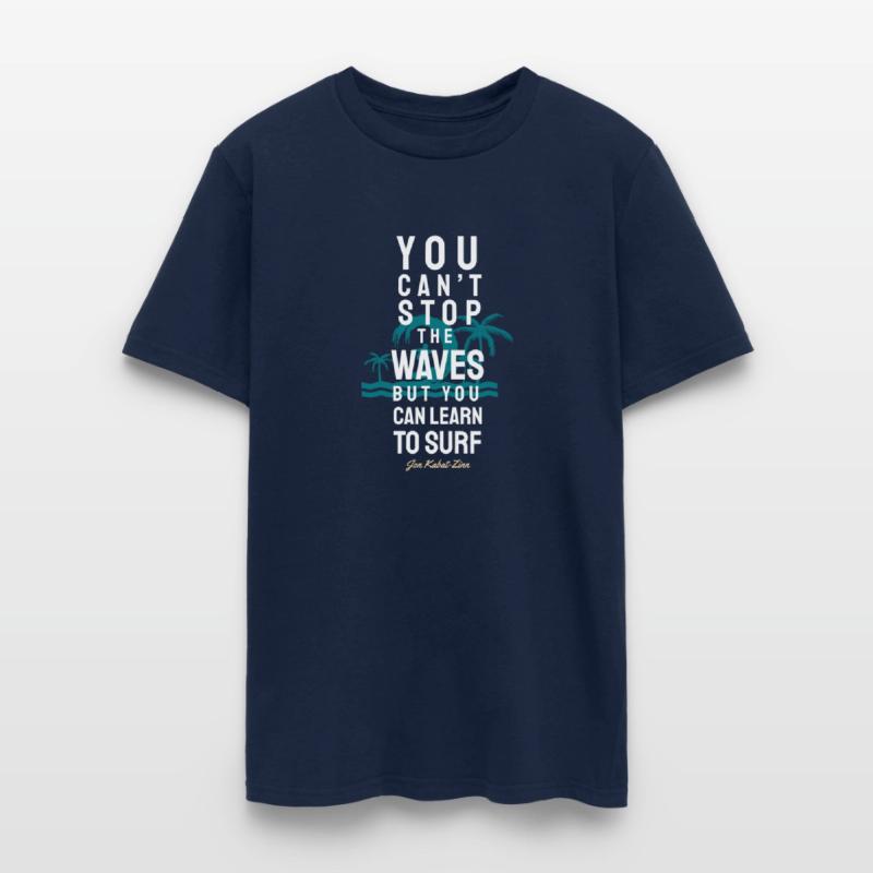 You can t stop the waves but you can learn to surf