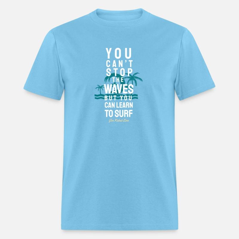 You can t stop the waves but you can learn to surf