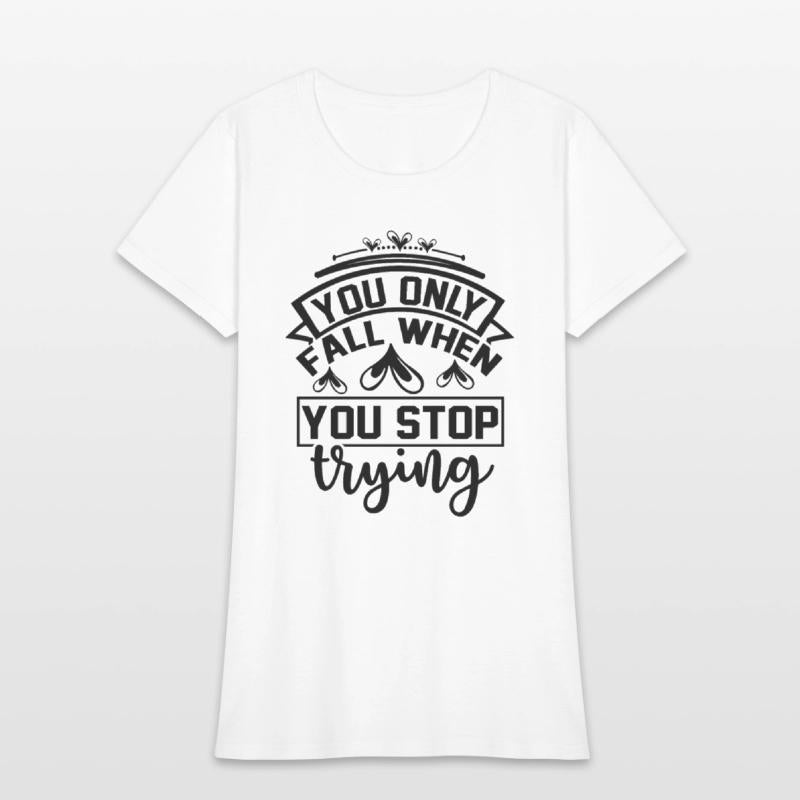 You Only Fall when You Stop Trying