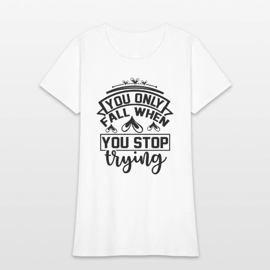 You Only Fall when You Stop Trying