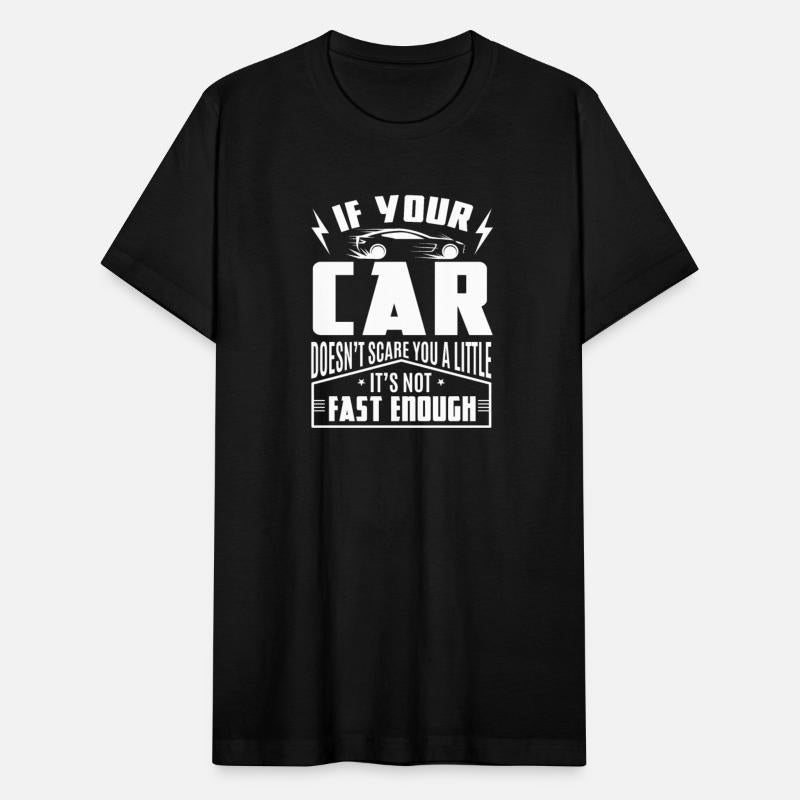 Your Car doesn't scare you it's not fast enough