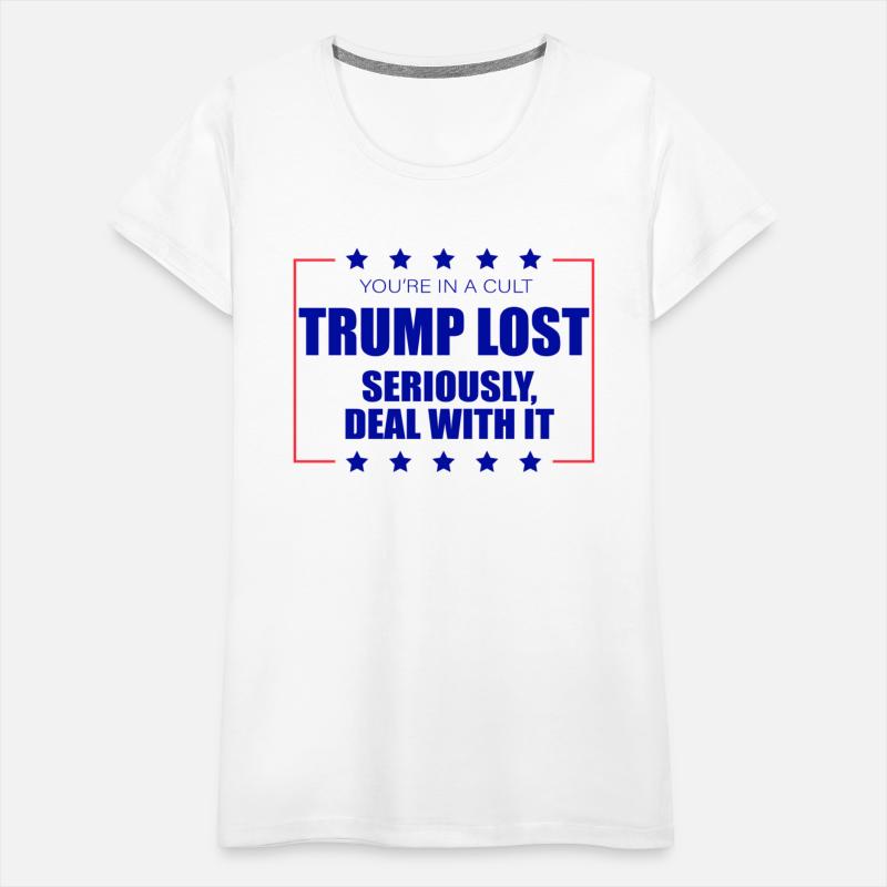 You're In A Cult Trump Lost Seriously Deal With It