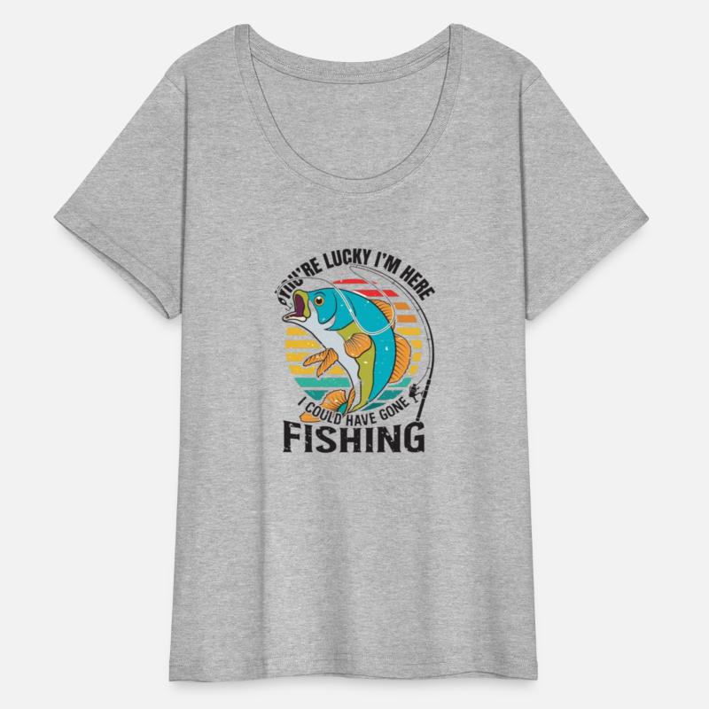 You're lucky i'm here ,I could have général fishin