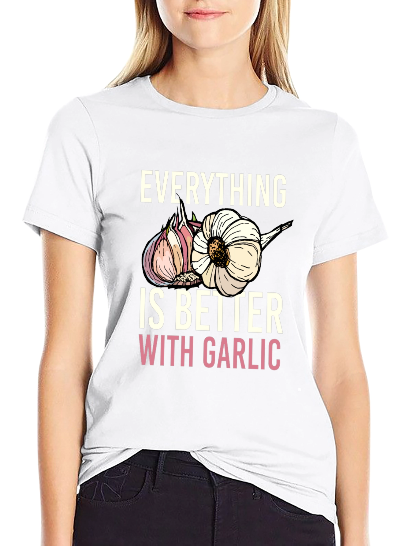 Everything Is Better With Garlic T-Shirt