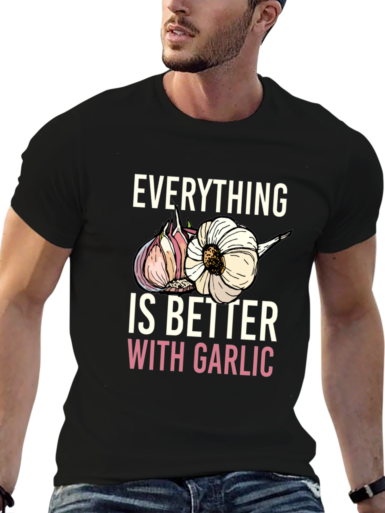 Everything Is Better With Garlic T-Shirt
