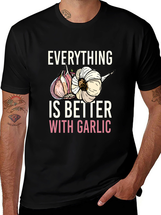 Everything Is Better With Garlic T-Shirt