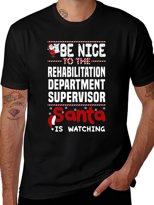 Be Nice to Rehab Department Supervisor Santa is Watching T-Shirt