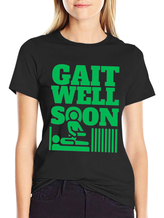 Gait Well Soon Funny Get Well T-Shirt