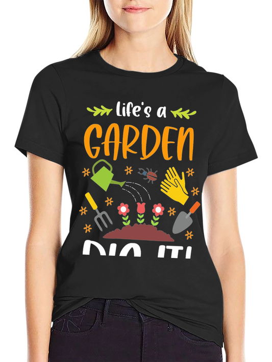 Lifes a Garden Dig It! Black Graphic T-Shirt