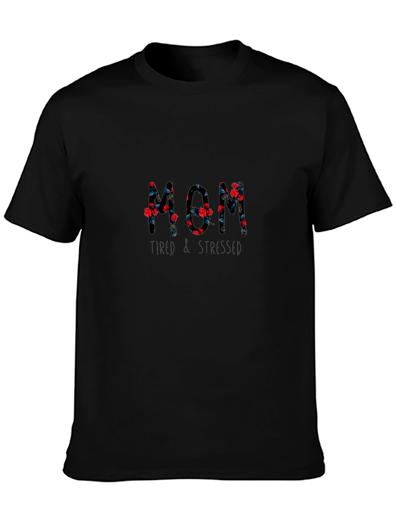 Floral Mom Tired & Stressed Black T-Shirt