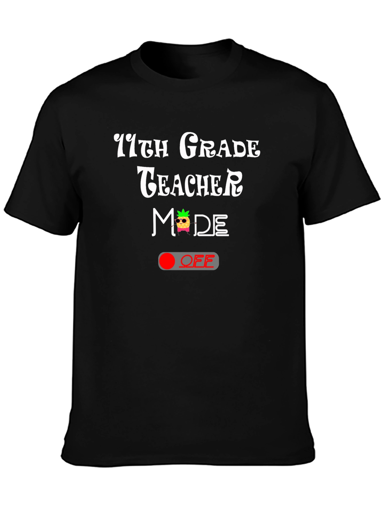 11th Grade Teacher Mode Off Graphic Tee