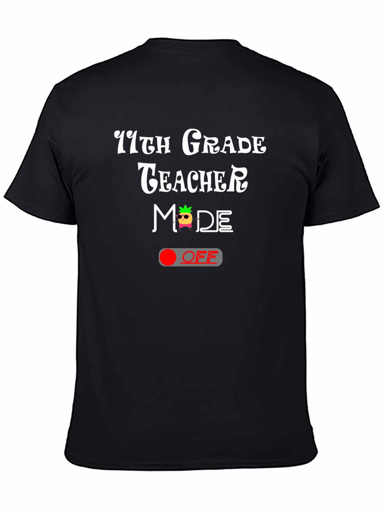 11th Grade Teacher Mode Off Graphic Tee