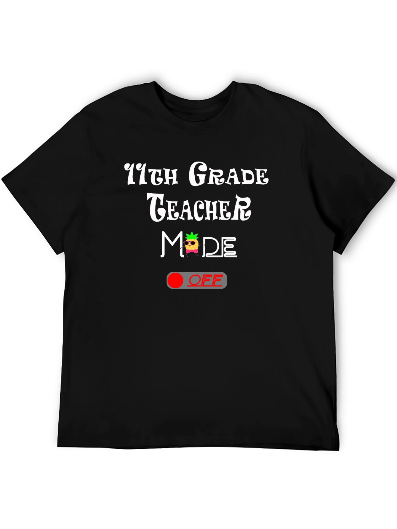 11th Grade Teacher Mode Off Graphic Tee