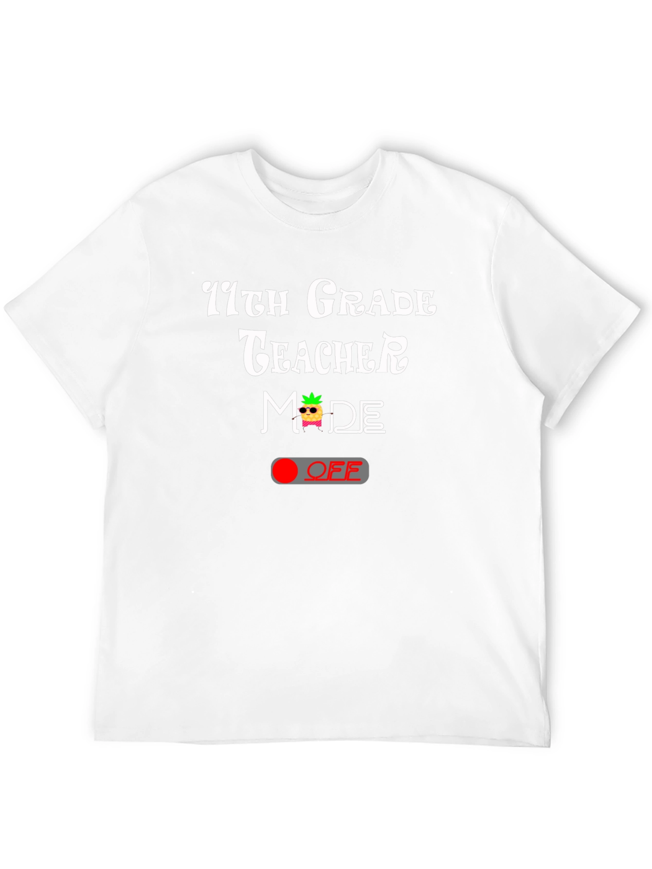 11th Grade Teacher Mode Off Graphic Tee