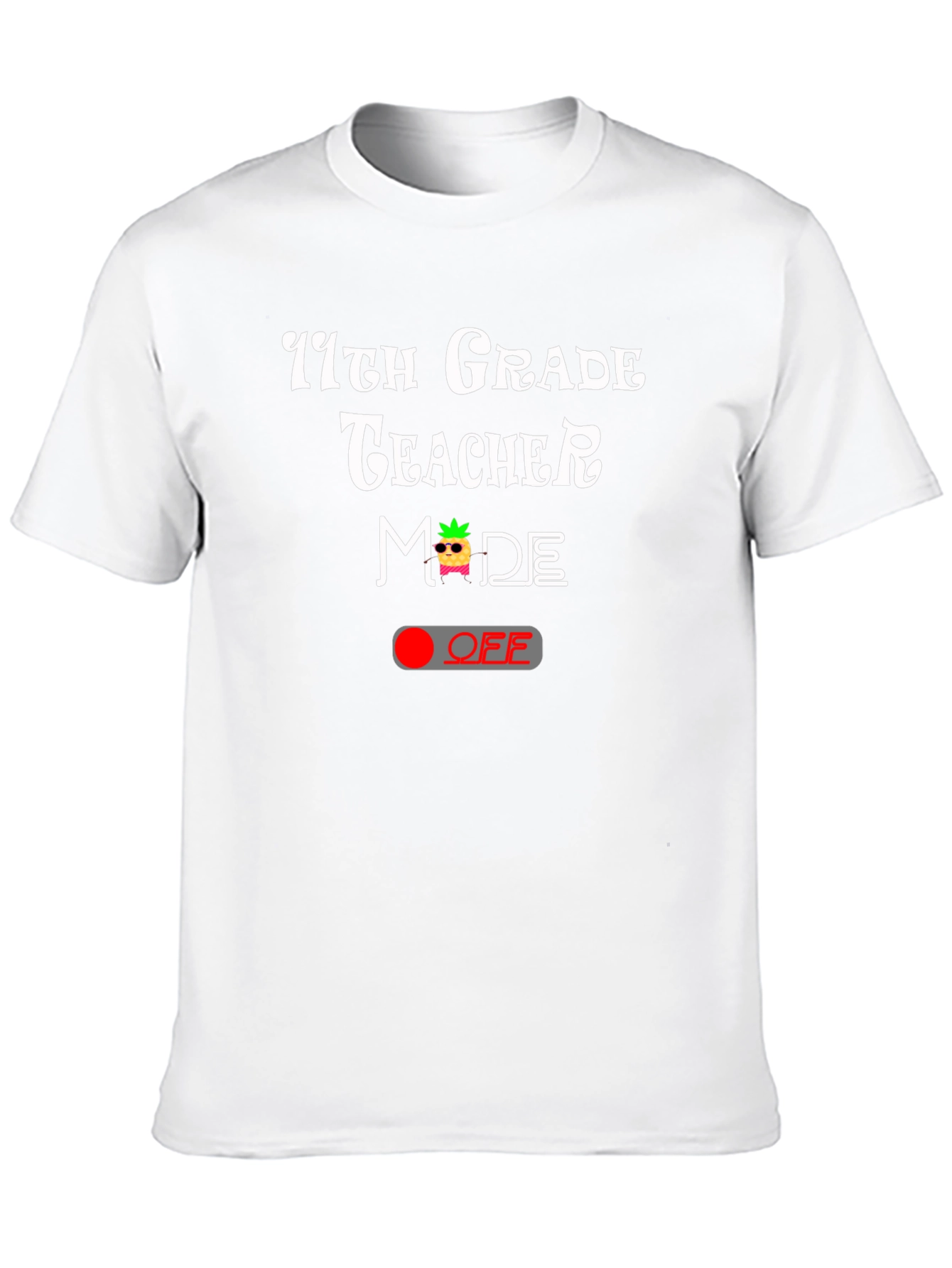 11th Grade Teacher Mode Off Graphic Tee