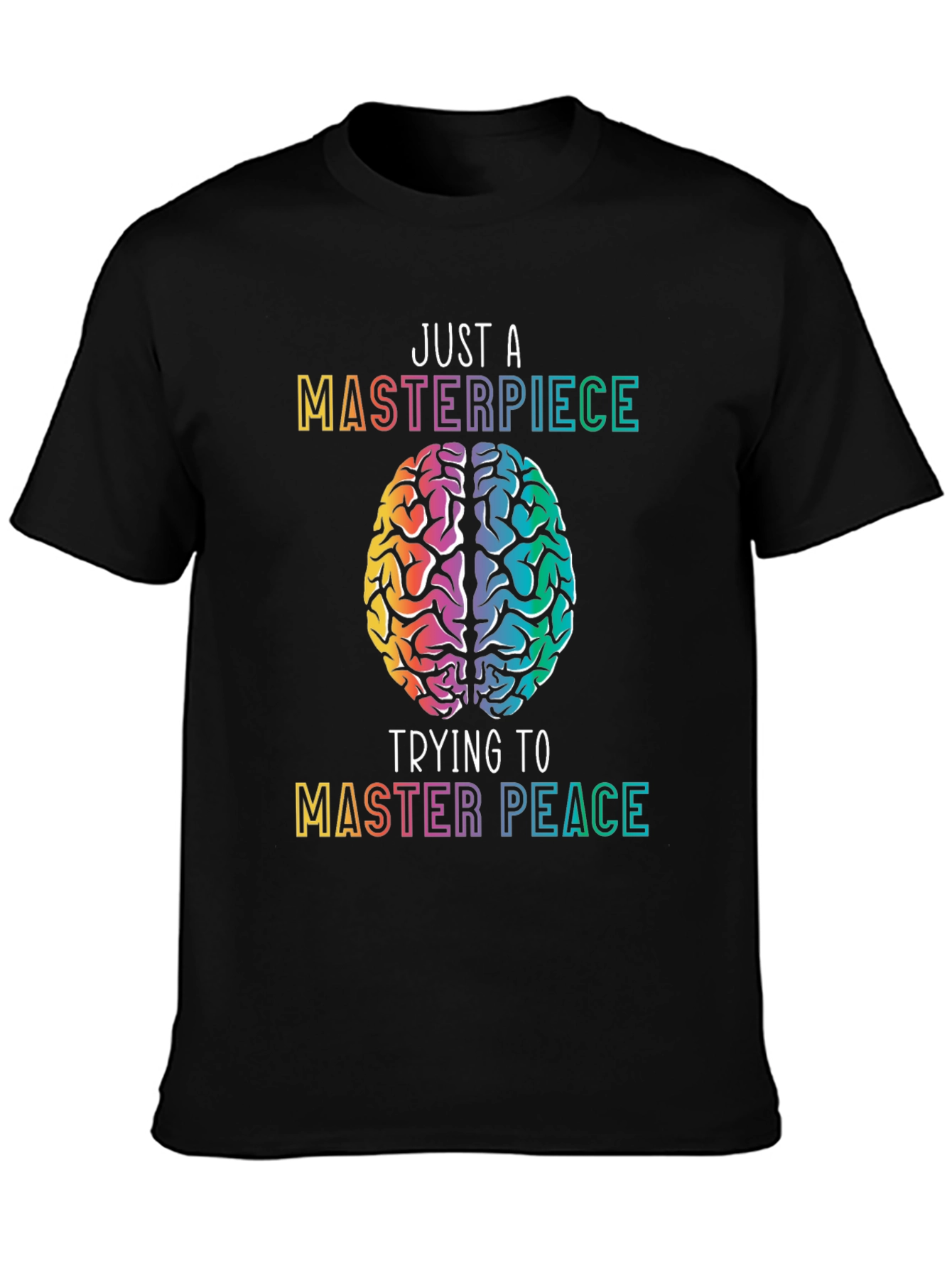 Just A Masterpiece Trying To Master Peace T-Shirt